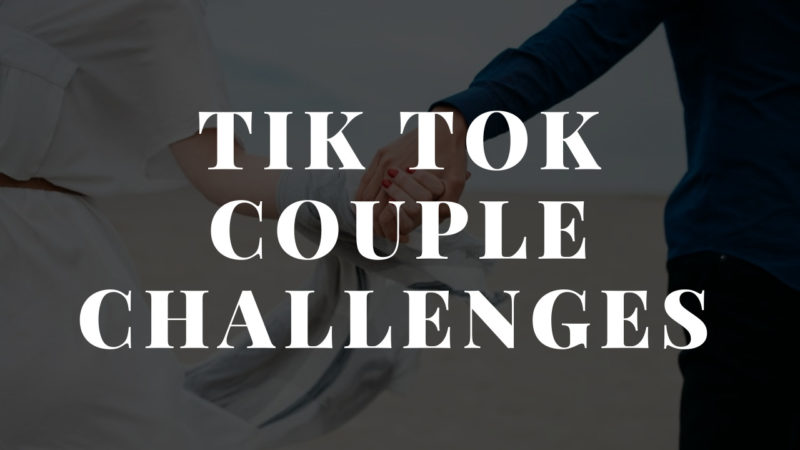 Tik Tok couple challenges 