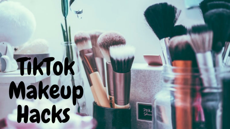 TikTok Makeup Hacks