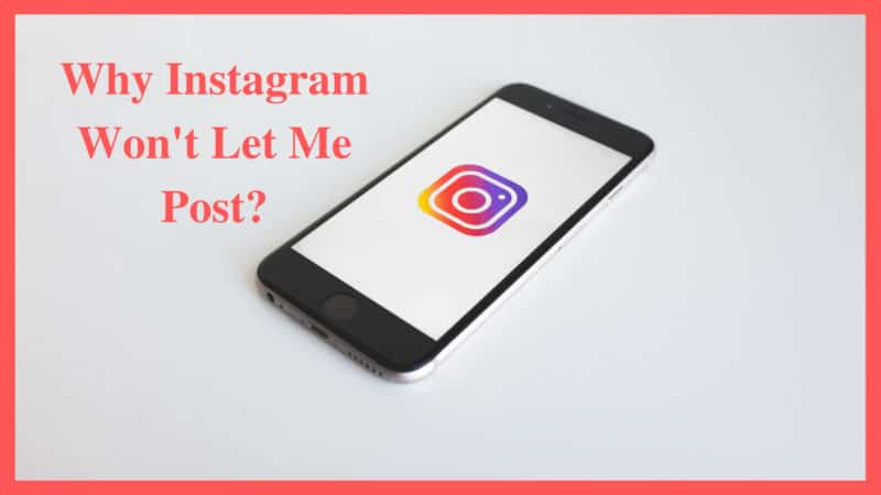 why Instagram won't let me post