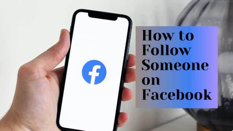 How to Follow Someone on Facebook