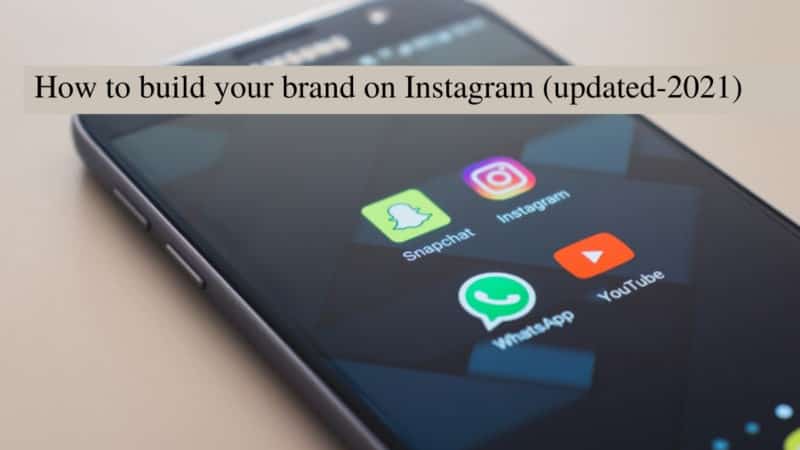 how to build your brand on Instagram (updated-2021)